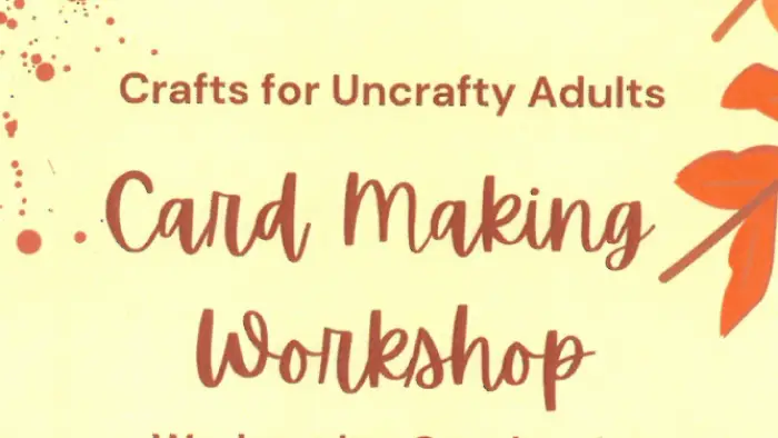 A fall themed poster for Crafts for Uncrafty Adults - Card Making Workshop - Wednesday October 1st 10am - 12pm at the Schroon Lake Public Library with an example of the versions of cards below. A bouquet of flowers