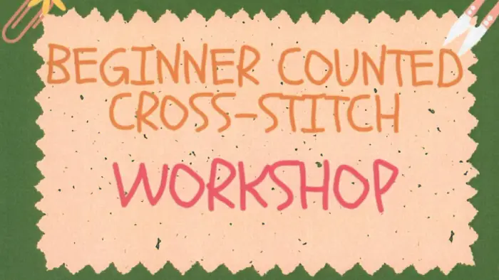 Poster reading Beginner Counted Cross-Stitch Workshop